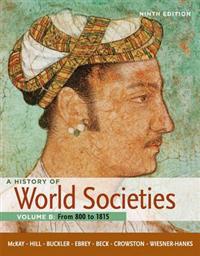 A History of World Societies, Volume B: From 800 to 1815