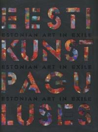 Eesti kunst paguluses. Estonian Art in Exile