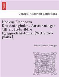Hedvig Eleonoras Drottningholm. Anteckningar Till Slottets a Ldre Byggnadshistoria. [With Two Plans.]