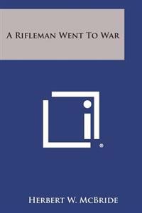 A Rifleman Went to War