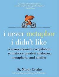 I Never Metaphor I Didn't Like