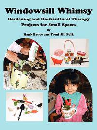 Windowsill Whimsy, Gardening & Horticultural Therapy Projects for Small Spaces