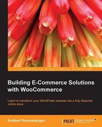 Building Ecommerce Solutions with WooCommerce