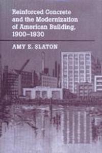 Reinforced Concrete and the Modernization of American Building, 1900-1930