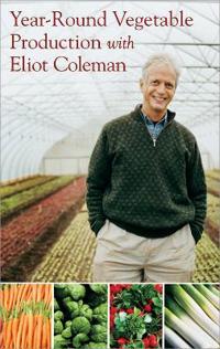 Year-Round Vegetable Production With Eliot Coleman