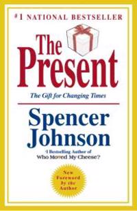 The Present: The Secret to Enjoying Your Work and Life, Now!