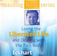 Living the Liberated Life and Dealing With the Pain-Body