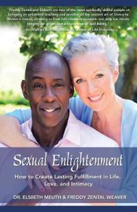 Sexual Enlightenment: How to Create Lasting Fulfillment in Life, Love, and Intimacy