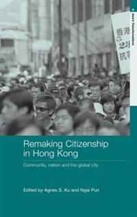 Remaking Citizenship in Hong Kong