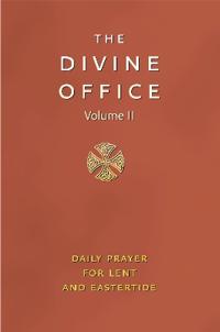 The Divine Office, Volume II: Daily Prayer for Lent and Eastertide