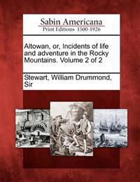 Altowan, Or, Incidents of Life and Adventure in the Rocky Mountains. Volume 2 of 2