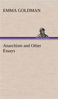 Anarchism and Other Essays