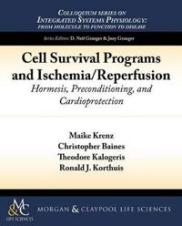 Cell Survival Programs and Ischemia/Reperfusion: Hormesis, Preconditioning, and Cardioprotection
