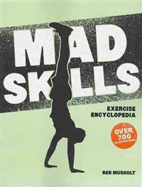 Mad Skills Exercise Encyclopedia: The World's Largest Illustrated Exercise Encyclopedia