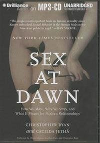 Sex at Dawn: How We Mate, Why We Stray, and What It Means for Modern Relationships
