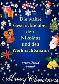 Die Wahre Geschichte Ber Den Nikolaus Und Den Weihnachtsmann
