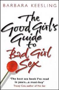 Good Girl's Guide to Bad Girl Sex