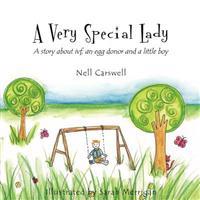 A Very Special Lady: A Story about Ivf, an Egg Donor and a Little Boy.