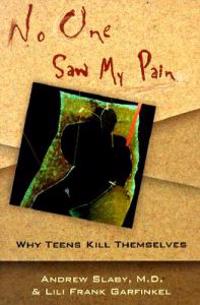 No One Saw My Pain: Why Teens Kill Themselves