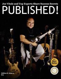 Published! Joe Vitale and Top Authors Share Sucess Secrets