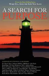 Wake Up . . . Live the Life You Love: A Search for Purpose