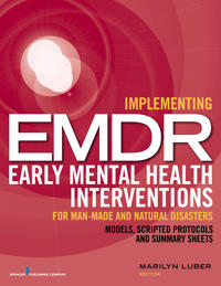 Implementing EMDR Early Mental Health Interventions for Man-made and Natural Disasters
