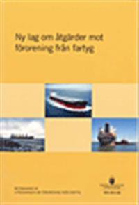 Ny lag om åtgärder mot förorening från fartyg. SOU 2011:82