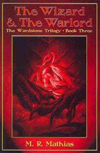 The Wizard and the Warlord: The Wardstone Trilogy Book Three