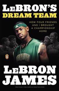 Lebron's Dream Team: How Five Friends Made History
