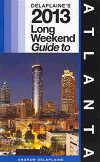 Delaplaine's 2013 Long Weekend Guide to Atlanta