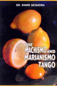 The Machismo and Marianismo Tango