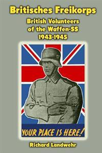 Britisches Freikorps: British Volunteers of the Waffen-SS 1943-1945