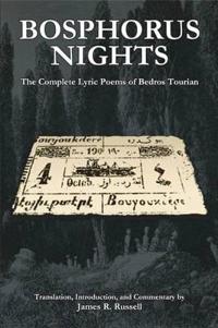 Bosphorus Nights: The Complete Lyric Poems of Bedros Tourian