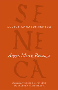Seneca: Anger, Mercy, Revenge