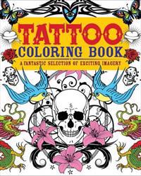Tattoo Coloring Book: A Fantastic Selection of Exciting Imagery