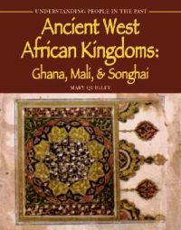 Ancient West African Kingdoms: Ghana, Mali, & Songhai