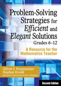 Problem-solving Strategies for Efficient and Elegant Solutions, Grades 6-12