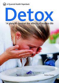 Detox: 14 Plans to Combat the Effects of Modern Life
