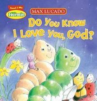 Do You Know I Love You, God?