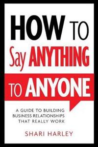 How to Say Anything to Anyone
