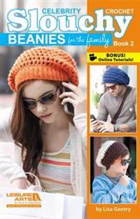Celebrity Crochet Slouchy Beanies for the Family, Book 2
