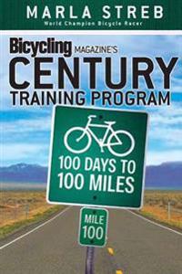 Bicycling Magazine's Century Training Program: 100 Days to 100 Miles