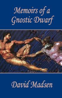 Memoirs of a Gnostic Dwarf