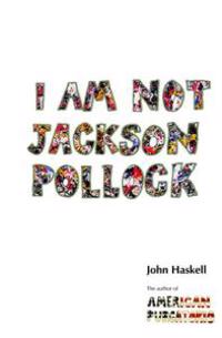 I am Not Jackson Pollock