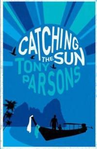 Catching the Sun. Tony Parsons