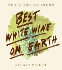 Best White Wine on Earth: The Riesling Story