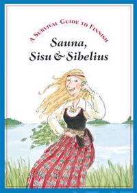 A survival guide to finnish sauna, sisu & Sibelius