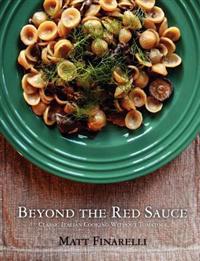 Beyond the Red Sauce: Classic Italian Cooking Without Tomatoes
