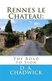Rennes Le Chateau: The Road to Sion