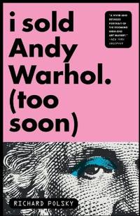 I Sold Andy Warhol (Too Soon)